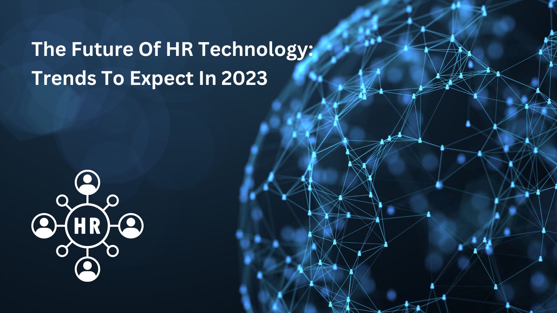 The Future Of HR Technology: Trends To Expect In 2023 - Hr Tech ...